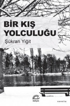 Bir Kış Yolculuğu Şükran Yiğit İletişim Yayınları