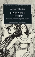 Hamamcı Ülfet - Eski İstanbul'da Aşk ve Arzu - Oğlak Klasikleri Ahmet Rasim Oğlak Yayıncılık