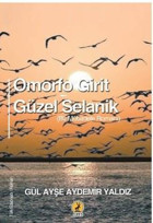 Omorfo Girit - Güzel Selanik Gül Ayşe Aydemir Yaldız Ceren Yayınevi