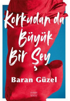 Korkudan da Büyük Bir Şey Baran Güzel Everest Yayınları