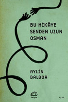Bu Hikaye Senden Uzun Osman Aylin Balboa İletişim Yayınları