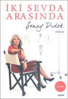 İki Sevda Arasında Şenay Düdek Alfa Yayıncılık