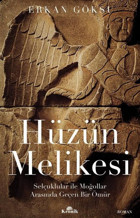 Hüzün Melikesi: Selçuklular ile Moğollar Arasında Geçen Bir Ömür Erkan Göksu Kronik Kitap