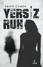 Yersiz Ruh: Şizofren Şahin Eymen Otantik Kitap