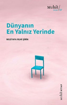 Dünyanın En Yalnız Yerinde Mustafa Ruhi Şirin Muhit Kitap