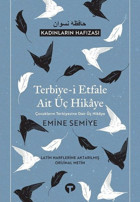 Terbiye-i Etfale Ait Üç Hikaye-Kadınların Hafızası Emine Semiye Turkuvaz Kitap
