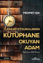 Cumhuriyet Kurulurken Kütüphane Okuyan Adam Mehmet Işık Yediveren Yayınları