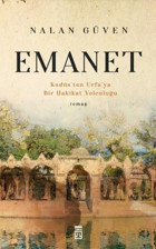Emanet - Kudüs'ten Urfa'ya Bir Hakikat Yolculuğu Nalan Güven Timaş Yayınları