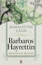 Barbaros Hayrettin - Denizlerin Kartalı Kemalettin Çalık Panama Yayıncılık