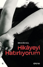 Hikayeyi Hatırlıyorum İbrahim Gül Epona