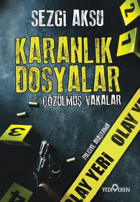 Karanlık Dosyalar: Çözülmüş Vakalar Sezgi Aksu Yediveren Yayınları