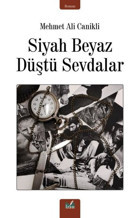 Siyah Beyaz Düştü Sevdalar Mehmet Ali Canikli İzan Yayıncılık