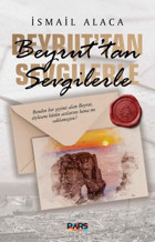 Beyrut'tan Sevgilerle İsmail Alaca Pars Yayınları