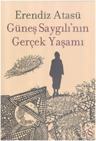 Güneş Saygılı'nın Gerçek Yaşamı Erendiz Atasü Everest Yayınları