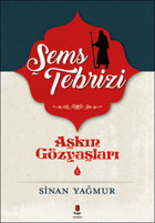Şems Tebrizi - Aşkın Gözyaşları 1 Sinan Yağmur Kapı Yayınları