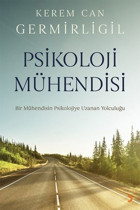 Psikoloji Mühendisi - Bir Mühendisin Psikolojiye Uzanan Yolculuğu Kerem Can Germirligil Cinius