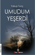 Umudum Yeşerdi Yakup Tunç Kitap Müptelası Yayınları