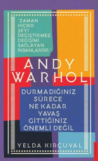 Andy Warhol - Durmadığınız Sürece Ne Kadar Yavaş Gittiğiniz Önemli Değil Yelda Kırçuval Destek Yayınları