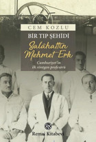 Bir Tıp Şehidi: Salahattin Mehmet Erk Cem Kozlu Remzi Kitabevi