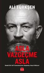 Asla Vazgeçme Asla - Emekli Bir Sat Komandosunun Olağandışı Hayat Hikayesi Ali Türkşen Kırmızı Kedi