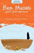 Ben Musab: Yusuf Yüzlü Öğretmen - Yeryüzü Yıldızları Mehmet Hanifi Tosun Çıra Genç