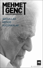 Mehmet Genç: Bir Alimin Hayat ve İlim Serancamı Abdullah Mesud Küçükkalay Ötüken Neşriyat