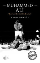 Muhammed Ali-Baştan Sona Bir Hayat Mesut Gürbüz İlgi Kültür Sanat Yayınları