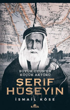Büyük Oyun'un Küçük Aktörü-Şerif Hüseyin İsmail Köse Kronik Kitap