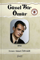 Güzel Bir Ömür 1912 Ahmet Özbakır Cenevre Fikir Sanat