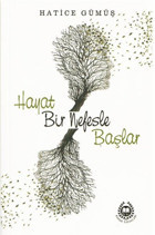 Hayat Bir Nefesle Başlar Hatice Gümüş Bahar Yayınları