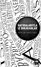 Hatıralarıyla İz Bırakanlar İsmail Yakıt Ötüken Neşriyat