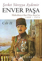 Enver Paşa - Cilt 2 Makedonya'dan Orta Asya'ya 1908 - 1914 Şevket Süreyya Aydemir Remzi Kitabevi