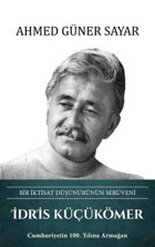 İdris Küçükömer: Bir İktisat Düşünürünün Serüveni Ahmed Güner Sayar Türk Kültürüne Hizmet Vakfı