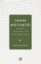 İmam Maturidi: Hayatı Eserleri ve İlmi Şahsiyeti Melikşah Sezen Şamil Yayıncılık