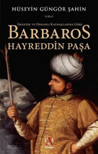 İspanyol ve Osmanlı Kaynaklarına Göre Barbaros Hayreddin Paşa Hüseyin Güngör Şahin Panama Yayıncılık