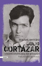 Julio Cortazar - Gözden Geçirilmiş Bir Biyografi Miguel Herraez Alfa Yayıncılık
