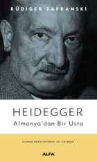 Heidegger: Almanya'dan Bir Usta Rüdiger Safranski Alfa Yayıncılık