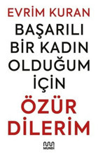 Başarılı Bir Kadın Olduğum İçin Özür Dilerim Evrim Kuran Mundi