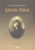 Bir Cumhuriyet Kadını Şükufe Nihal Hülya Argunşah Akçağ Yayınları