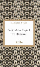 Selahaddin Eyyubi ve Dönemi Ramazan Şeşen Bilge Kültür Sanat