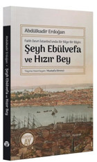 Şeyh Ebülvefa ve Hızır Bey - Fatih Devri İstanbul'unda Bir Bilge Bir Bilgin Abdülkadir Erdoğan Büyüyenay Yayınları