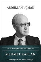 Mehmet Kaplan: İdealist Bir Kültür Milliyetçisi Abdullah Uçman Türk Kültürüne Hizmet Vakfı
