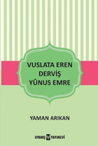 Vuslata Eren Derviş Yunus Emre Yaman Arıkan Uyanış Yayınevi