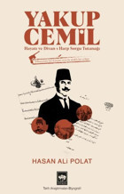 Yakup Cemil: Hayatı ve Divan-ı Harp Sorgu Tutanağı Hasan Ali Polat Ötüken Neşriyat