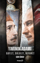 Yarının Adamı: Gaflet Dalalet Hıyanet Con Sinov Masa Kitap