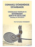 Osmanlı Döneminde Diyarbakır Üzerine Bazı Tespitler Ve Diyarbakır Şer'İyye Sicilleri(Katalog Ve Fihristleri) İbrahim Yılmazçelik Hiperlink Yayınları