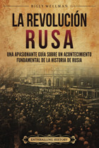 La RevolucIn Rusauna Apasionante Gua Sobre Un Acontecimiento Fundamental De La Historia De Rusia (Europa Oriental) Wellman, Billy Billy Wellman