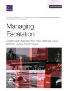 Managing Escalationlessons And Challenges From Three Historical Crises Between Nuclear-Armed Powers Evans, Alexandra T. Rand Corporation