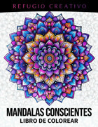 Refugio Creativo Mandalas Conscientes Libro De Colorearpgina Para Colorear De Mandalas Conscientes, Diseos Tranquilos Para La Paz Interior Gantenberg, Rupert Independently Publıshed