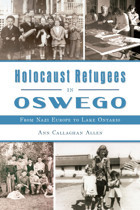 Holocaust Refugees In Oswegofrom Nazi Europe To Lake Ontario (American Heritage) Allen, Ann Callaghan Hıstory Pr